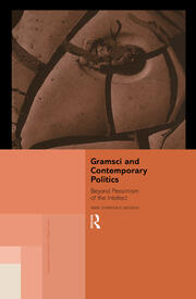 Gramsci and Contemporary Politics: Beyond Pessimism of the Intellect book cover