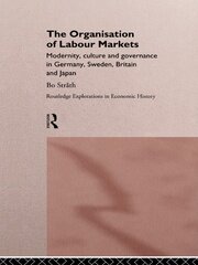 The Organization of Labour Markets: Modernity, Culture and Governance in Germany, Sweden, Britain and Japan book cover