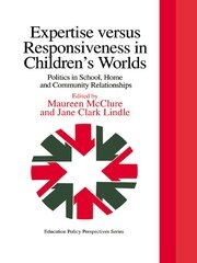 Expertise Versus Responsiveness In Children's Worlds: Politics In School, Home And Community Relationships book cover