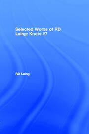 Knots: Selected Works of RD Laing: Vol 7 book cover