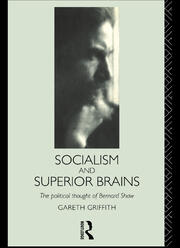 Socialism and Superior Brains: The Political Thought of George Bernard Shaw book cover