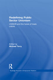 Redefining Public Sector Unionism: UNISON and the Future of Trade Unions book cover