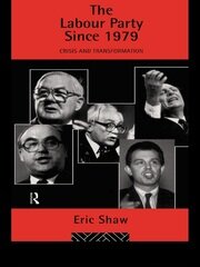 The Labour Party Since 1979: Crisis and Transformation book cover