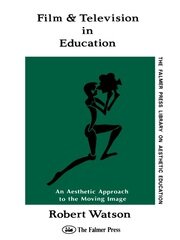 Film And Television In Education: An Aesthetic Approach To The Moving Image book cover