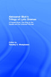 Aleksandr Blok's Trilogy of Lyric Dramas: A Puppet Show, The King on the Square and the Unknown Woman book cover