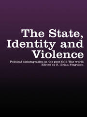 The State, Identity and Violence: Political Disintegration in the Post-Cold War World book cover