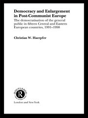 Democracy and Enlargement in Post-Communist Europe: The Democratisation of the General Public in 15 Central and Eastern European Countries, 1991-1998 book cover