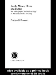 Earth, Water, Fleece and Fabric: An Ethnography and Archaeology of Andean Camelid Herding book cover