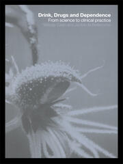 Drink, Drugs and Dependence: From Science to Clinical Practice book cover