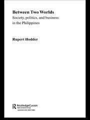 Between Two Worlds - Society, Politics, and Business in the Philippines book cover