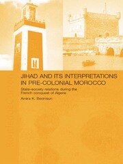 Jihad and its Interpretation in Pre-Colonial Morocco: State-Society Relations during the French Conquest of Algeria book cover