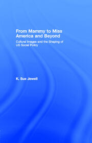 From Mammy to Miss America and Beyond: Cultural Images and the Shaping of US Social Policy book cover