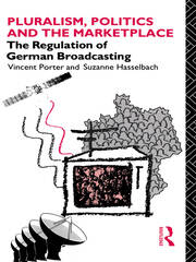 Pluralism, Politics and the Marketplace: The Regulation of German Broadcasting book cover