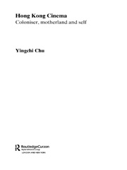 Hong Kong Cinema: Coloniser, Motherland and Self book cover