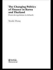 The Changing Politics of Finance in Korea and Thailand: From Deregulation to Debacle book cover