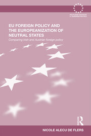 EU Foreign Policy and the Europeanization of Neutral States: Comparing Irish and Austrian Foreign Policy book cover