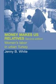 Money Makes Us Relatives: Women's Labor in Urban Turkey book cover