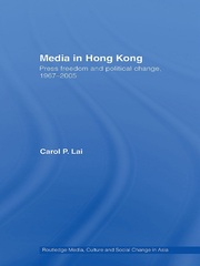 Media in Hong Kong: Press Freedom and Political Change, 1967-2005 book cover