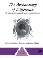 The Archaeology of Difference: Negotiating Cross-Cultural Engagements in Oceania book cover