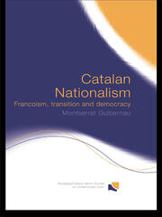 Catalan Nationalism: Francoism, Transition and Democracy book cover