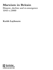 Marxism in Britain: Dissent, Decline and Re-emergence 1945-c.2000 book cover