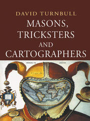 Masons, Tricksters and Cartographers: Comparative Studies in the Sociology of Scientific and Indigenous Knowledge book cover