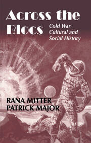 Across the Blocs: Exploring Comparative Cold War Cultural and Social History book cover