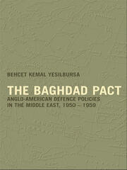 The Baghdad Pact: Anglo-American Defence Policies in the Middle East, 1950-59 book cover