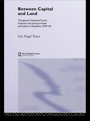 Between Capital and Land: The Jewish National Fund's Finances and Land-Purchase Priorities in Palestine, 1939-1945 book cover