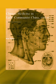 Chinese Medicine in Early Communist China, 1945-1963: A Medicine of Revolution book cover
