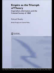 Empire as the Triumph of Theory: Imperialism, Information and the Colonial Society of 1868 book cover