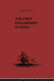 The First Englishmen in India: Letters and Narratives of Sundry Elizabethans written by themselves book cover