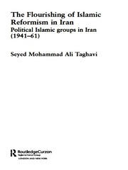 The Flourishing of Islamic Reformism in Iran: Political Islamic Groups in Iran (1941-61) book cover