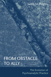 From Obstacle to Ally: The Evolution of Psychoanalytic Practice book cover