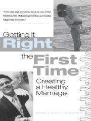 Getting It Right the First Time: Creating a Healthy Marriage book cover