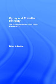 Gypsy and Traveller Ethnicity: The Social Generation of an Ethnic Phenomenon book cover