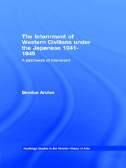 The Internment of Western Civilians under the Japanese 1941-1945: A patchwork of internment book cover