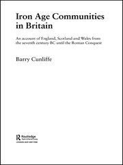 Iron Age Communities in Britain: An account of England, Scotland and Wales from the Seventh Century BC until the Roman Conquest book cover