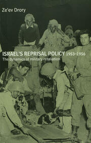 Israel's Reprisal Policy, 1953-1956: The Dynamics of Military Retaliation book cover