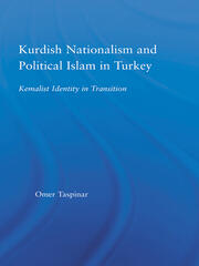 Kurdish Nationalism and Political Islam in Turkey: Kemalist Identity in Transition book cover