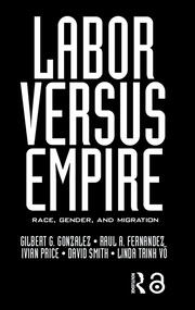 Labor Versus Empire: Race, Gender, Migration book cover