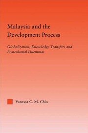Malaysia and the Development Process: Globalization, Knowledge Transfers and Postcolonial Dilemmas book cover