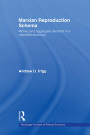 Marxian Reproduction Schema: Money and Aggregate Demand in a Capitalist Economy book cover