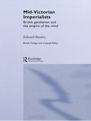 Mid-Victorian Imperialists: British Gentlemen and the Empire of the Mind book cover