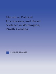 Narrative, Political Unconscious and Racial Violence in Wilmington, North Carolina book cover