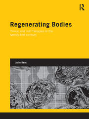 Regenerating Bodies: Tissue and Cell Therapies in the Twenty-First Century book cover