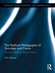 The Radical Pedagogies of Socrates and Freire: Ancient Rhetoric/Radical Praxis book cover