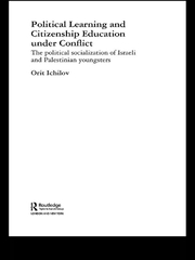 Political Learning and Citizenship Education Under Conflict: The Political Socialization of Israeli and Palestinian Youngsters book cover