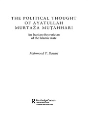 The Political Thought of Ayatollah Murtaza Mutahhari: An Iranian Theoretician of the Islamic State book cover