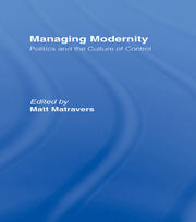 Managing Modernity: Politics and the Culture of Control book cover